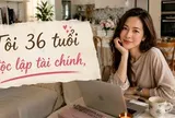 “Tôi 36 tuổi, chưa có chồng con nhưng đã tự mua nhà 150m²”: Câu chuyện về một phụ nữ độc lập tài chính khiến nhiều người ngưỡng mộ