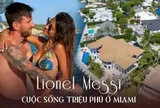 Với “siêu kỷ lục” không ai vượt nổi trong làng bóng, đây là cách Messi tận hưởng mọi thứ ở Miami: Cuộc sống U40 đầy viên mãn
