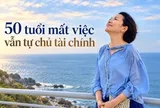 50 tuổi mất việc, không có lương hưu: Tôi kiếm sống tại nhà và nhận ra 4 bài học tài chính quan trọng