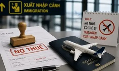Hoãn xuất cảnh nếu nợ thuế 1 triệu: Cần siết đúng người, đúng lỗi, đúng mức độ