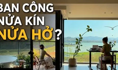 “Ban công nửa kín nửa hở”: Cách thiết kế đang khiến nhiều gia đình mê mẩn vì vừa đẹp vừa sống thoải mái hơn