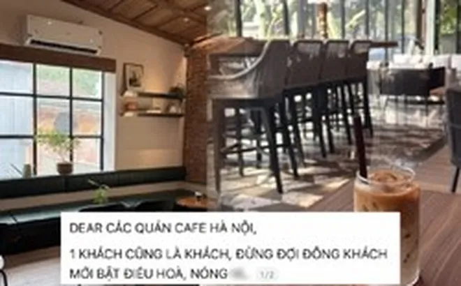 “1 khách cũng là khách”: Nhiều quán cà phê ở Hà Nội gây tranh cãi vì không bật điều hòa khi vắng người