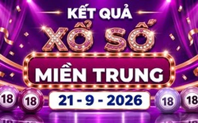 XSMT 21/9 - Kết quả xổ số miền Trung hôm nay 21/9/2026 - XSMT ngày 21 tháng 9